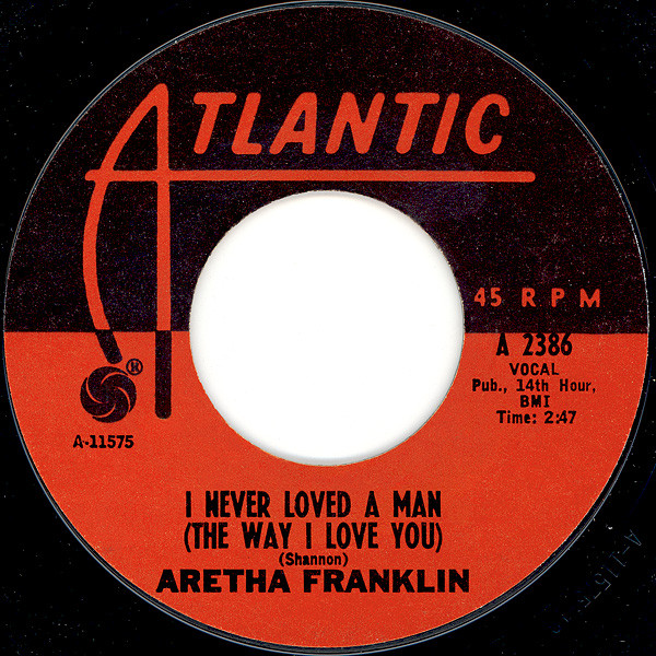 Aretha Franklin I never loved a man the way i love you