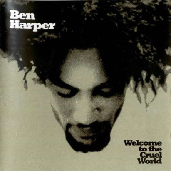 Ben Harper Welcome to the cruel world